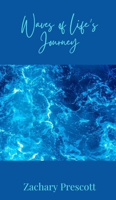 Waves of Life's Journey by Prescott, Zachary