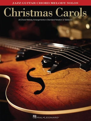 Christmas Carols: Jazz Guitar Chord Melody Solos by Takahashi, Masa