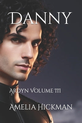 Danny: Ardyn Volume III by Hickman, Amelia