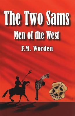 The Two Sams: Men of the West by Worden, F. M.