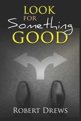 Look for Something Good by Drews, Robert