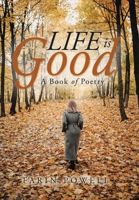 Life Is Good: A Book of Poetry by Powell, Farin