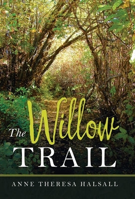 The Willow Trail by Halsall, Anne Theresa