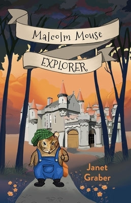 Malcolm Mouse, Explorer by Graber, Janet