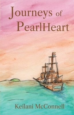 Journeys of PearlHeart: PearlHeart Book 1 by McConnell, Keilani