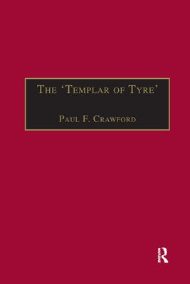 The 'Templar of Tyre': Part III of the 'Deeds of the Cypriots' by Crawford, Paul F.
