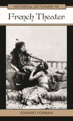 Historical Dictionary of French Theater by Forman, Edward