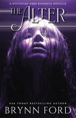 The Alter: A Dystopian Dark Romance Novella by Ford, Brynn