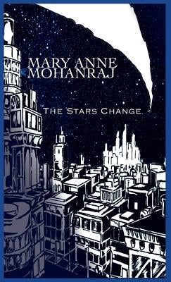 The Stars Change by Mohanraj, Mary Anne