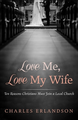 Love Me, Love My Wife by Erlandson, Charles