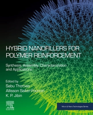 Hybrid Nanofillers for Polymer Reinforcement: Synthesis, Assembly, Characterization, and Applications by Thomas, Sabu