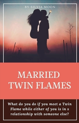 Married Twin Flames by Moon, Silvia