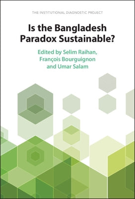 Is the Bangladesh Paradox Sustainable?: The Institutional Diagnostic Project by Raihan, Selim