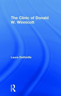 The Clinic of Donald W. Winnicott by Dethiville, Laura