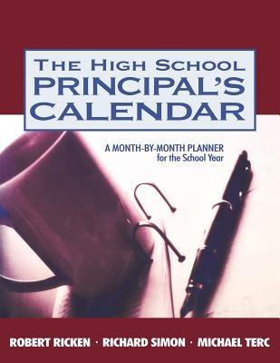 The High School Principal′s Calendar: A Month-By-Month Planner for the School Year by Ricken, Robert