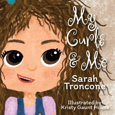 My Curls and Me by Troncone, Sarah