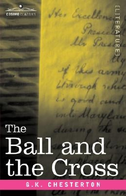 The Ball and the Cross by Chesterton, G. K.