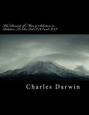 The Descent of Man & Selection in Relation to Sex Vol. I, II and III by Darwin, Charles