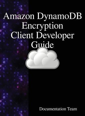"Amazon DynamoDB Encryption Client Developer Guide by Team, Documentation