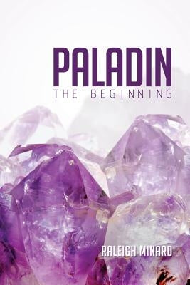 Paladin: The Beginning by Minard, Raleigh