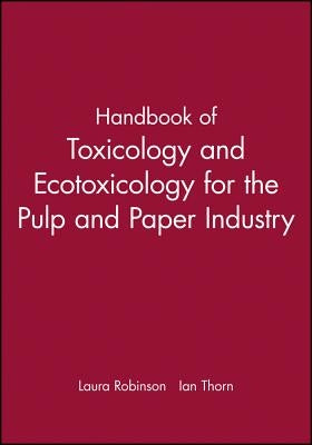 Handbook of Toxicology and Ecotoxicology for the Pulp and Paper Industry by Robinson, Laura