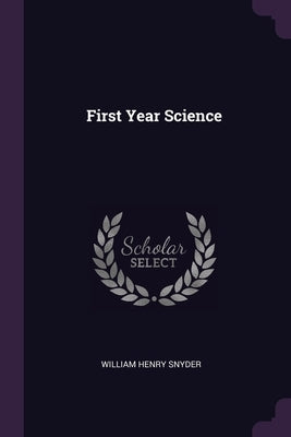 First Year Science by Snyder, William Henry