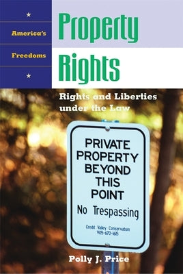 Property Rights: Rights and Liberties Under the Law by Price, Polly J.