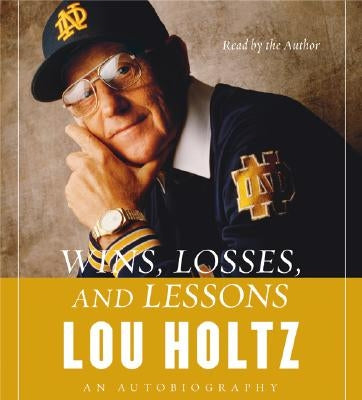 Wins, Losses, and Lessons CD: An Autobiography by Holtz, Lou