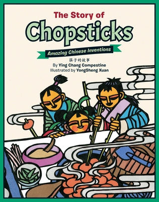 The Story of Chopsticks: Amazing Chinese Inventions by Compestine, Ying Chang
