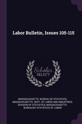 Labor Bulletin, Issues 105-115 by Massachusetts Bureau of Statistics