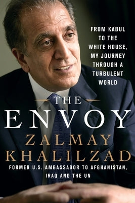 The Envoy by Khalilzad, Zalmay