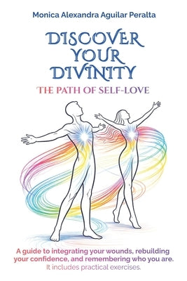 Discover Your Divinity: The Path of Self-love by Aguilar Peralta, Mónica Alexandra