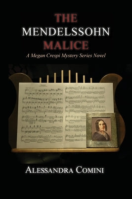 The Mendelssohn Malice: A Megan Crespi Mystery Series Novel by Comini, Alessandra