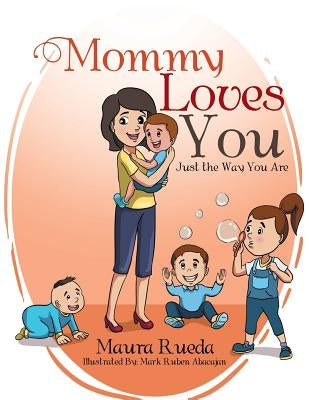 Mommy Loves You Just the Way You Are by Rueda, Maura