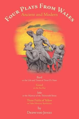 Four Plays from Wales Ancient and Modern by Jones, Dedwydd