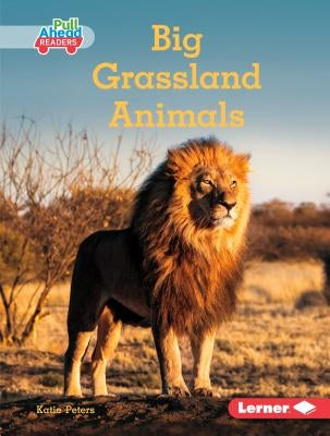 Big Grassland Animals by Peters, Katie