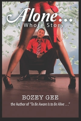 Alone...: A Whore Story by Gee, Bozey