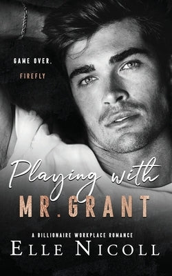 Playing with Mr. Grant: A Billionaire Workplace Romance by Nicoll, Elle
