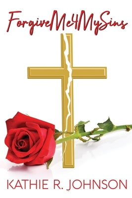 Forgive Me 4 My Sins by Johnson, Kathie