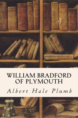 William Bradford of Plymouth by Plumb, Albert Hale