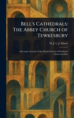 Bell's Cathedrals: The Abbey Church of Tewkesbury by Massé, H. J. L. J. (Henri Jean Louis Jo