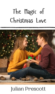 The Magic of Christmas Love by Prescott, Julian