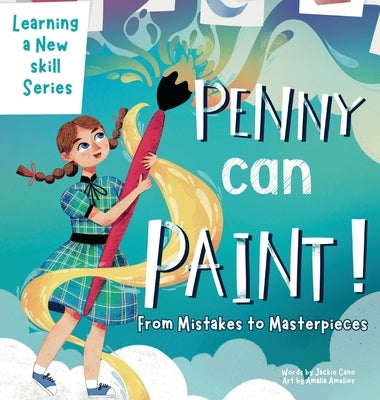 Penny can Paint: From mistakes to Masterpieces by Cano, Jackie
