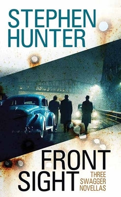 Front Sight: Three Swagger Novellas by Hunter, Stephen