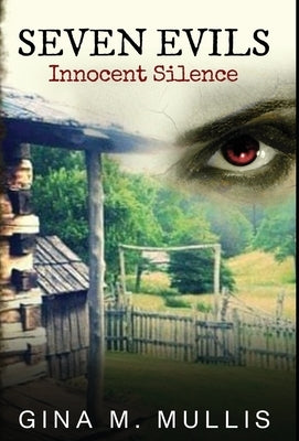 Seven Evils: Innocent Silence by Mullis, Gina M.