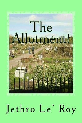 The Allotment! by Le' Roy, Jethro
