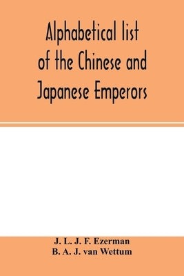Alphabetical list of the Chinese and Japanese emperors by L. J. F. Ezerman, J.