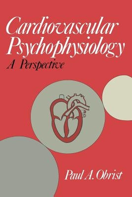 Cardiovascular Psychophysiology: A Perspective by Obrist, Paul A.