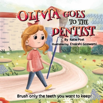 Olivia Goes To The Dentist: A Delightful Story to Ease Dental Visit Worries! by Goswami, Enakshi