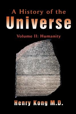 A History of the Universe: Volume II: Humanity by Kong, Henry
